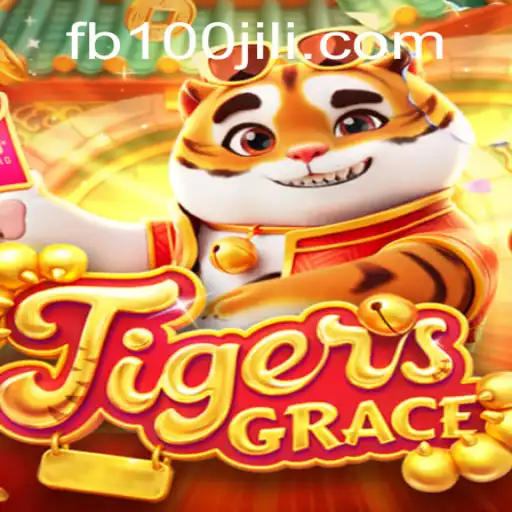 Explore the Thrills of TigersGrace: An Adventure with 100JiLi.COM